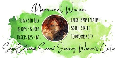 Sage Entwined Sacred Journey: Women's Circle ~ July Gathering ~ Phenomenal Woman