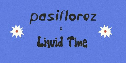 Pasiflorez & Liquid Time @ Freshie Brewing