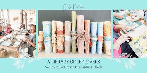 A Library of Leftovers_Volume 2: Handmade Book with Soft Cover