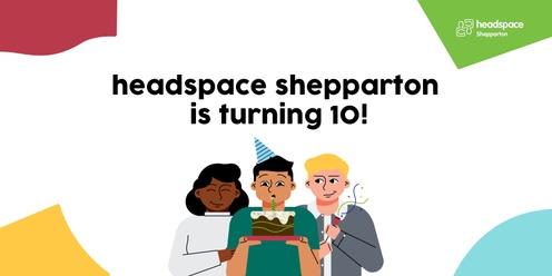 headspace Shepparton is turning 10!