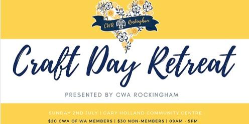 CWA Rockingham - Craft for a Cause - Day Retreat - July 