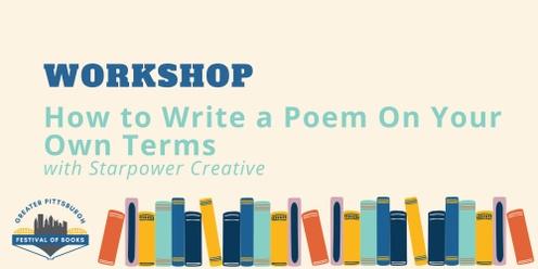 How to Write a Poem (On Your Own Terms) Workshop