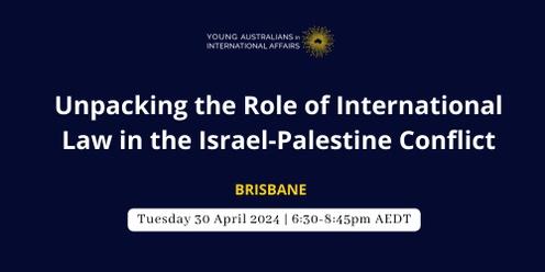 YAIA Brisbane: Unpacking the Role of International Law in the Israel-Palestine Conflict