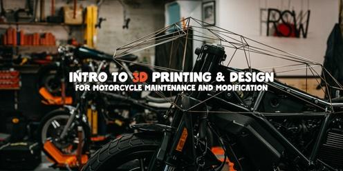 Intro to 3D Printing and Design for Motorcycle Maintenance and Modification