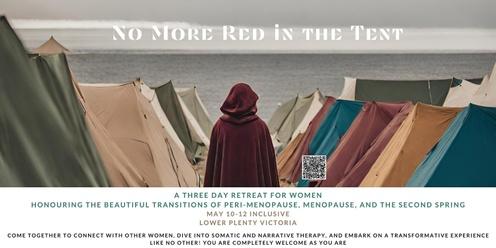 No More Red in The Tent - A Three day Retreat Honouring the Beautiful Transitions of Peri-Menopause, Menopause and the Second Spring (Post menopause)