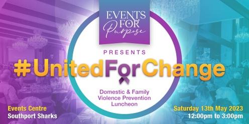 #UnitedForChange - Domestic & Family Violence Prevention Luncheon