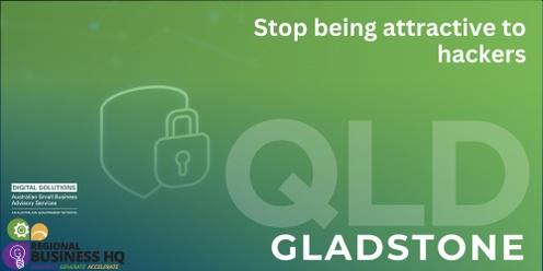 Stop being attractive to hackers - Gladstone