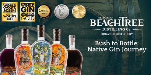 Beachtree Distilling Co. - Bush to Bottle: Native Gin Journey (TM)