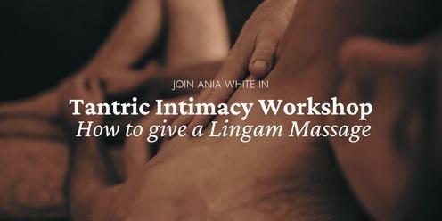 Tantric Intimacy Workshop: How to Give a Sacred Lingam Massage