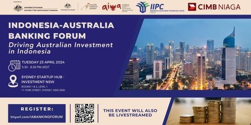 Indonesia-Australia Banking Forum: Driving Australian Investment in Indonesia