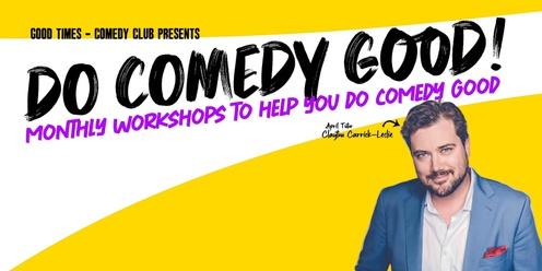 Do Comedy Good Workshop Series - April 2024 with Clayton Carrick-Leslie