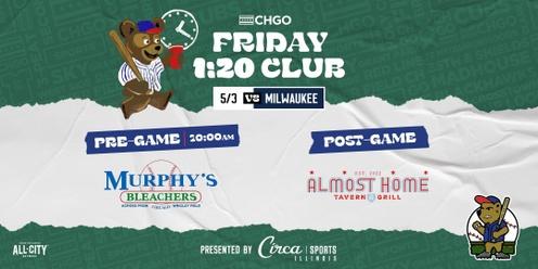 CHGO Cubs Friday 1:20 Club at Murphy's Bleachers and Almost Home 