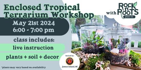 Enclosed Tropical Terrarium Workshop at Bohemian Bull (James Island, SC)
