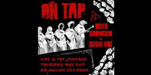 On Tap Live at Junk Bar w/ snowgum & Sushicat