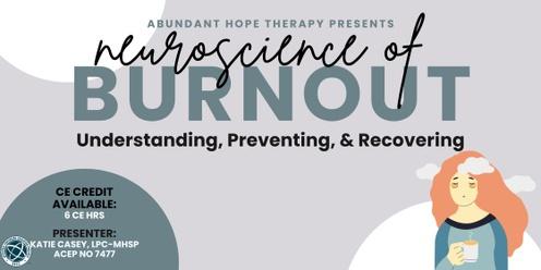 Neuroscience of Burnout: Understanding, Preventing, & Recovering