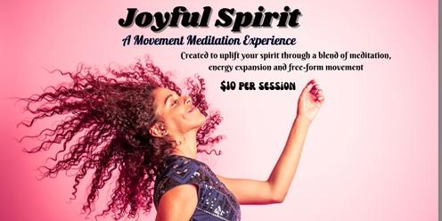 Joyful Spirit, A Movement Meditation Experience