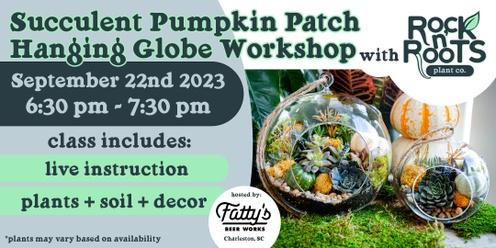 Succulent Pumpkin Patch Globe Workshop at Fatty's Beer Works (Charleston, SC)