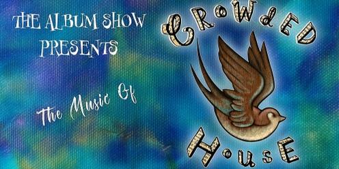 The Album Show Presents: the music of Crowded House