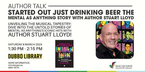 Started out just drinking beer – The Mental As Anything Story With Author Stuart Lloyd | Dubbo Library
