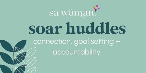 Soar Huddle - Connection, goal setting + accountability