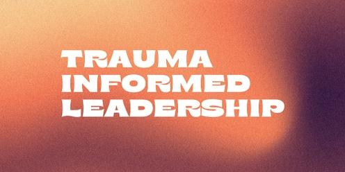 Trauma Informed Leadership - Launceston