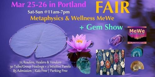 MeWe Metaphysics & Wellness Fair + Gem Show in Portland, 85 Booths / 30 Talks ($5)