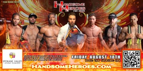 Spokane Valley, WA - Handsome Heroes The Show: The Best Ladies' Night of All Time!