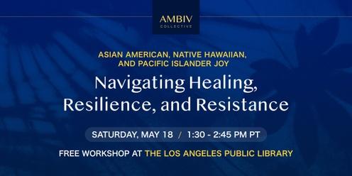 AANHPI Joy: Navigating Healing, Resilience, and Resistance