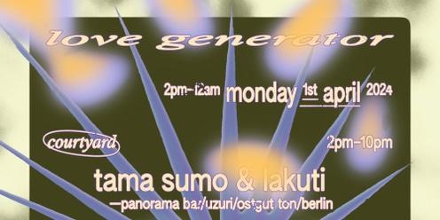 LOVE GENERATOR﻿ ♡ w/ Tama Sumo + Lakuti (Panorama Bar/Berlin)