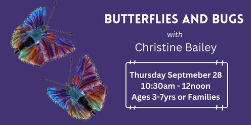Butterflies and Bugs with Christine Bailey