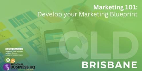 Marketing 101: Develop your Marketing Blueprint – Foundations For Successful Marketing 2024 - Brisbane