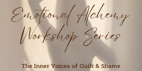Emotional Alchemy * Decoding Guilt & Shame & the lessons they can teach us