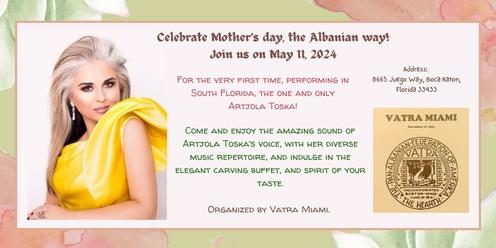 Mother's Day Celebration with the one and only, Artjola Toska !