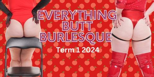 Everything Butt Burlesque - Scarlet Bell Student Showcase Term 1