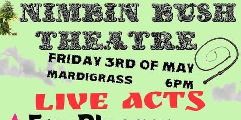 8 ACTS/BANDS/DRAG @ Nimbin Bush Theatre - Friday 3rd May 5pm- 