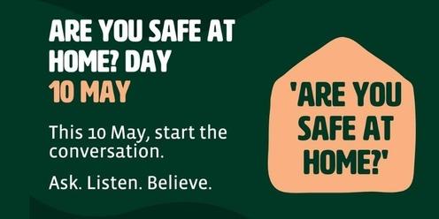 Are You Safe At Home? Day?