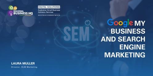Google My Business and Search Engine Marketing (SEM) - Toowoomba
