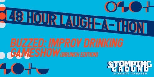 48 Hour Laugh-A-Thon: Buzzed Improv Drinking Game (Brunch Edition)