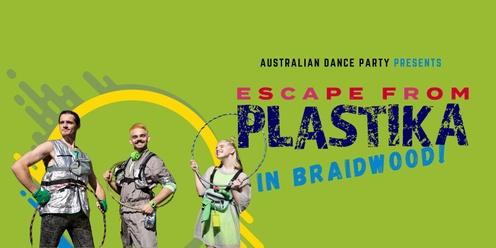 Escape from Plastika - in Braidwood!