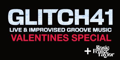 GLITCH41 - Valentines Special ft. Special guest Rosie Frator Taylor