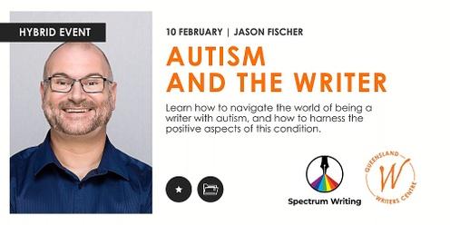 Autism And The Writer with Jason Fischer (Spectrum Writing)