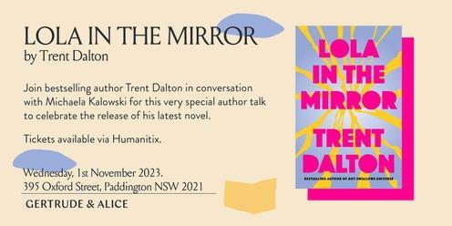 Lola In The Mirror: Trent Dalton In Conversation with Michaela Kalowski