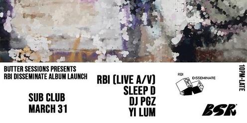 BSR presents RBI Disseminate LP Launch w/ Sleep D, DJ PGZ & YI LUM