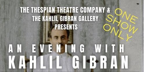 An Evening with Kahlil Gibran- Lazarus and The Beloved & The Blind- A Theatrical Tribute