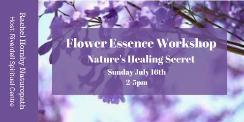 Natures Healing Secret - Flower Essence Workshops - 16th July 2-5pm Riverdell Spiritual Centre. SA