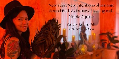 New Year, New Intentions Shamanic Sound Bath & Intuitive Healing with Nicole Aquino 