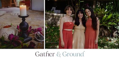 Gather & Ground