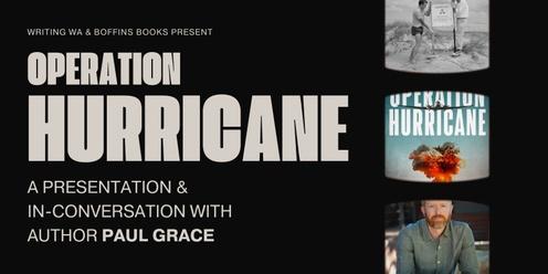 Operation Hurricane with Paul Grace
