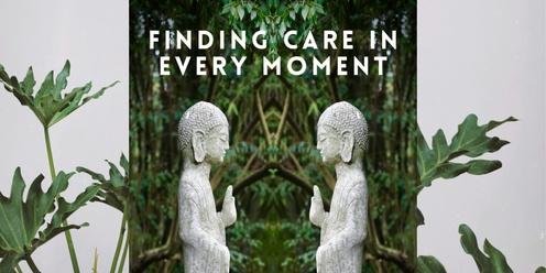 Finding care in every moment - 2 day mindfulness workshop