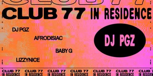 Club 77 In Residence: dj pgz, Afrodisiac, Baby G & Lizzynice